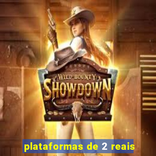 plataformas de 2 reais