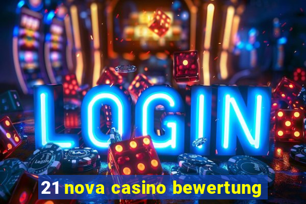 21 nova casino bewertung