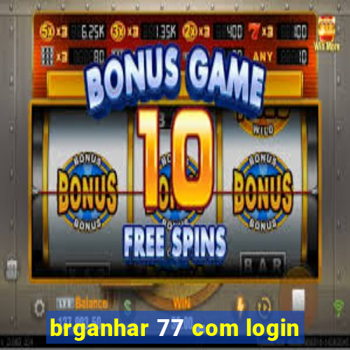 brganhar 77 com login