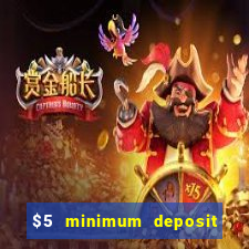 $5 minimum deposit casino 2018