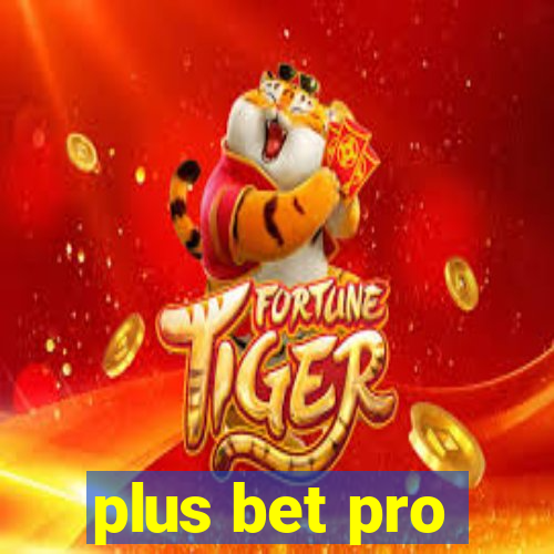 plus bet pro