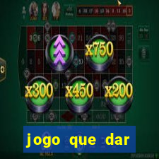 jogo que dar dinheiro de verdade