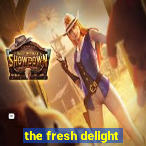 the fresh delight