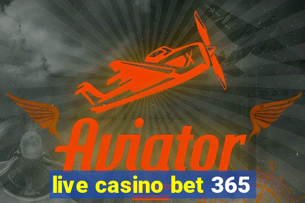 live casino bet 365