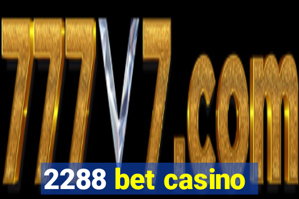 2288 bet casino