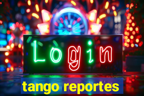 tango reportes