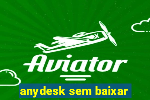 anydesk sem baixar