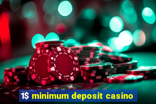 1$ minimum deposit casino