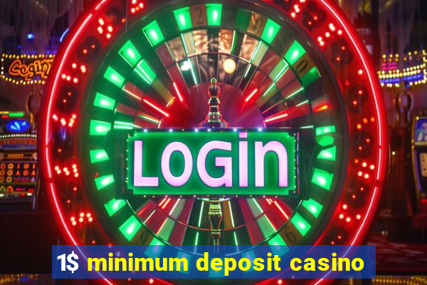 1$ minimum deposit casino