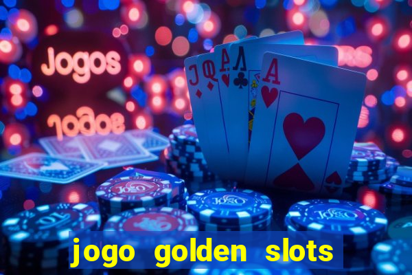 jogo golden slots paga mesmo