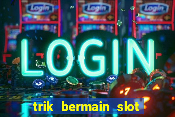 trik bermain slot higgs domino