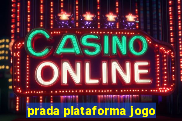 prada plataforma jogo