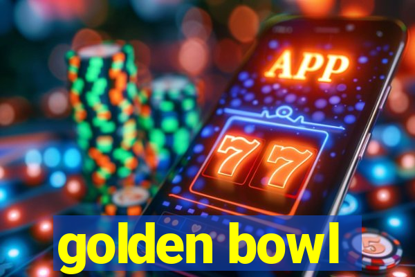 golden bowl