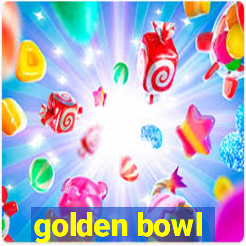 golden bowl