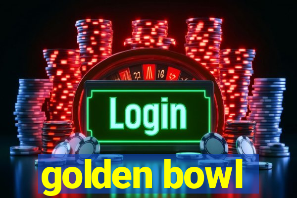 golden bowl