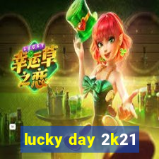 lucky day 2k21