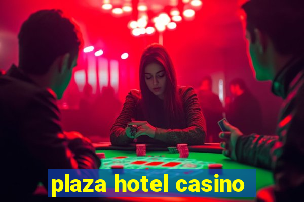 plaza hotel casino