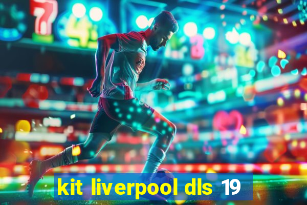 kit liverpool dls 19