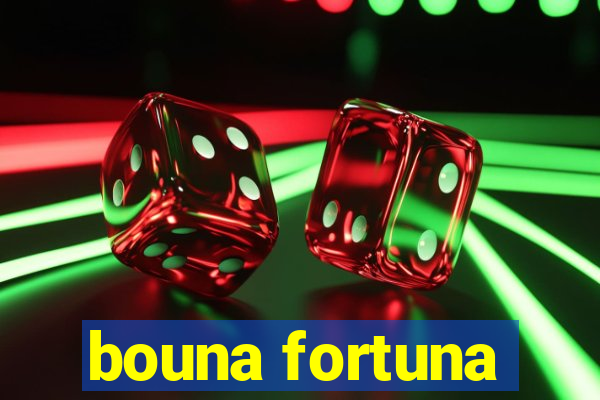 bouna fortuna