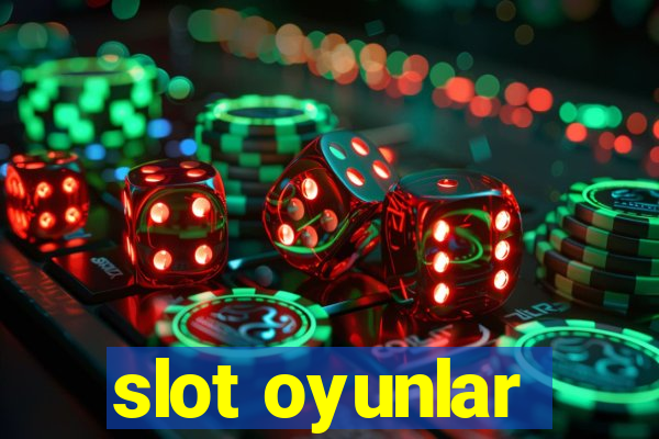 slot oyunlar