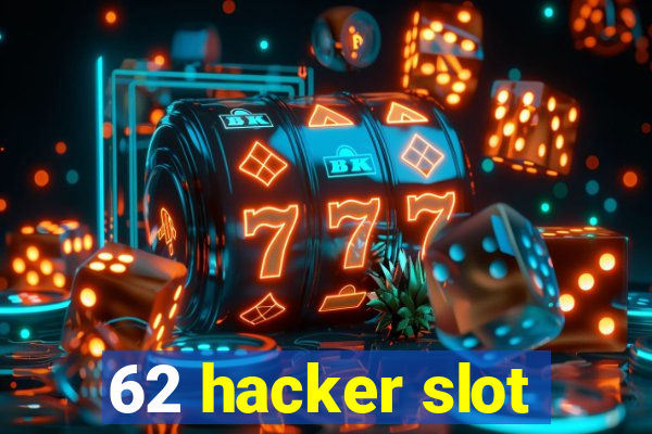 62 hacker slot