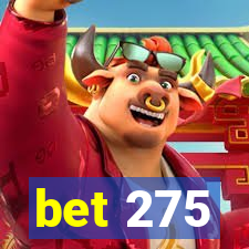 bet 275