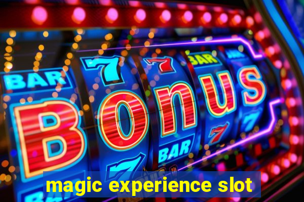 magic experience slot