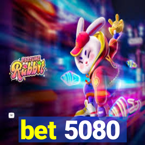 bet 5080