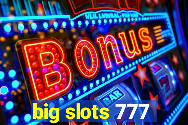 big slots 777