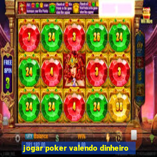 jogar poker valendo dinheiro