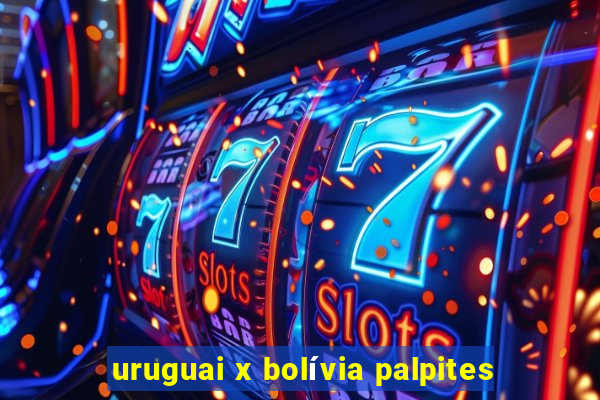 uruguai x bolívia palpites