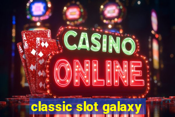 classic slot galaxy