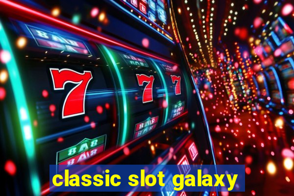 classic slot galaxy