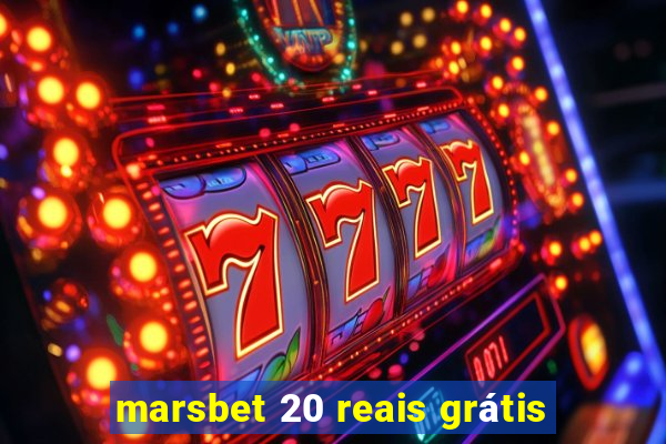 marsbet 20 reais grátis