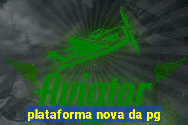 plataforma nova da pg