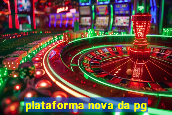 plataforma nova da pg