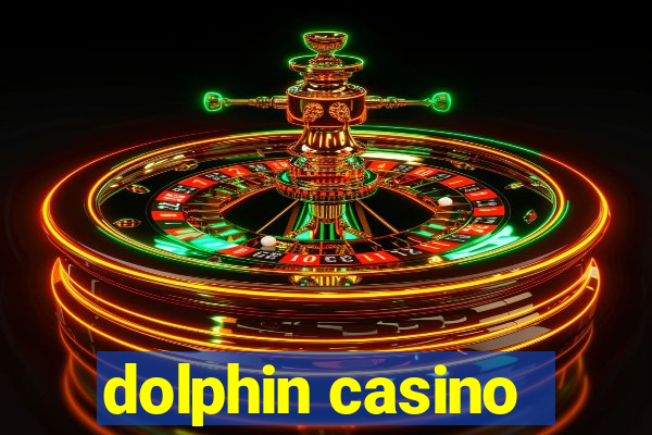 dolphin casino