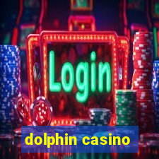 dolphin casino