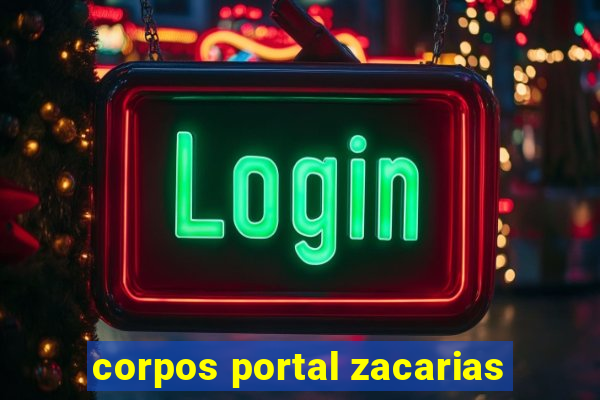 corpos portal zacarias