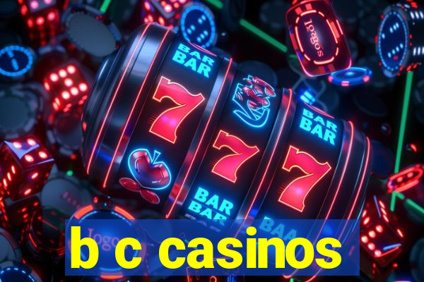 b c casinos