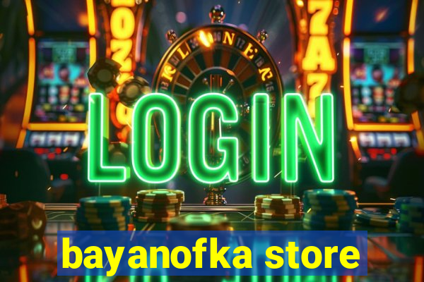 bayanofka store