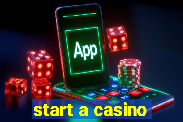 start a casino