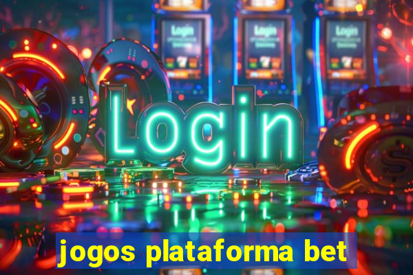 jogos plataforma bet