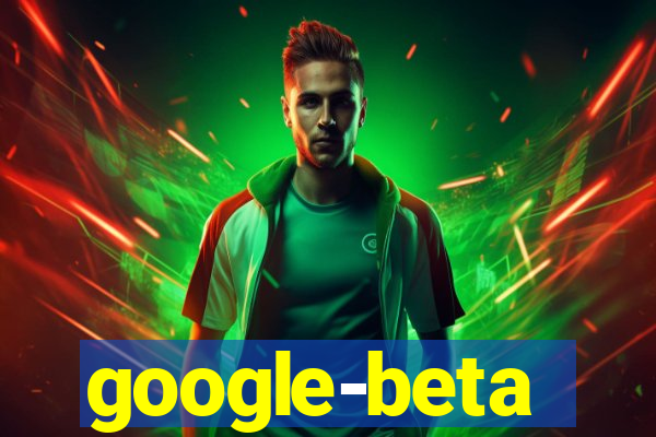 google-beta