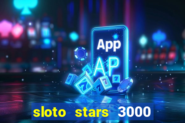 sloto stars 3000 casino games