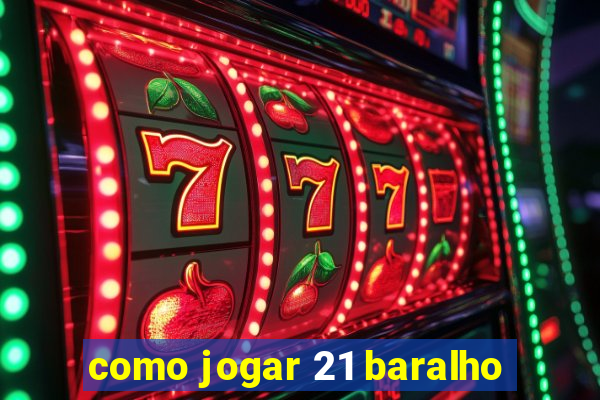 como jogar 21 baralho