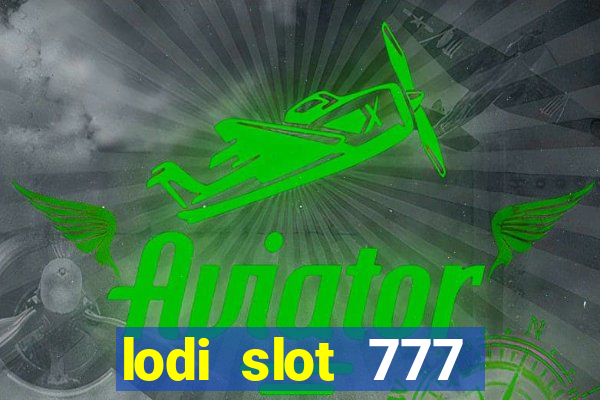 lodi slot 777 casino online