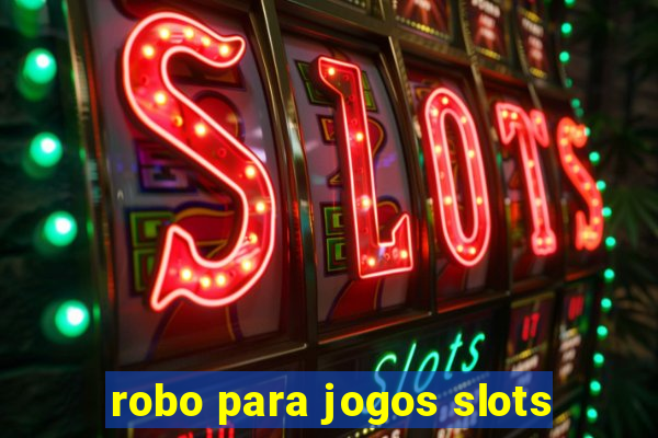 robo para jogos slots