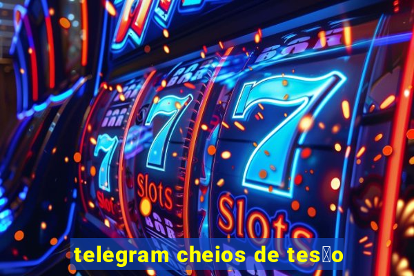 telegram cheios de tes茫o