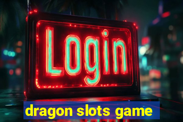 dragon slots game